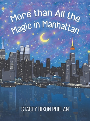 Coperta cărții 'More than All the Magic in Manhattan - Stacey Dixon Phelan'