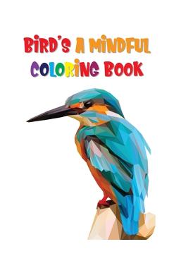 Coperta cărții 'Bird's A Mindful Coloring Book: Birds Coloring Book For Adults - Laalpiran Publishing'