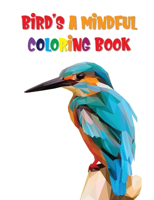 Coperta cărții 'Bird's A Mindful Coloring Book: Birds Coloring Book For Adults - Laalpiran Publishing'