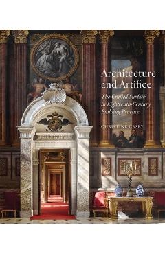 Poza produsului Architecture and Artifice: The Crafted Surface in Eighteenth-Century Building Practice - Christine Casey