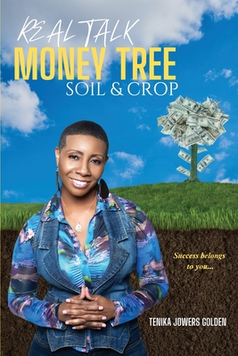 Real Talk Money Tree Soil & Crop - Tenika Jowers Golden