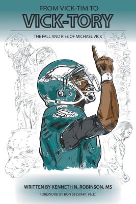 Coperta cărții 'From Vick-Tim to Vick-Tory: The Fall and Rise of Michael Vick - Kenneth Robinson'