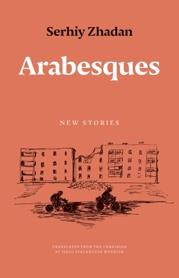 Arabesques: New Stories - Serhiy Zhadan