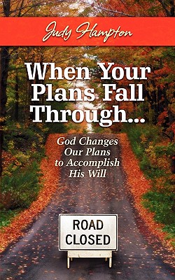 Coperta cărții 'When Your Plans Fall Through: God Changes Our Plans to Accomplish His Will - Judy Hampton'