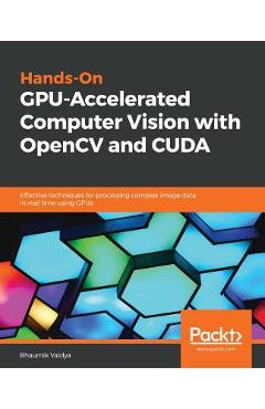 Coperta cărții 'Hands-On GPU-Accelerated Computer Vision with OpenCV and CUDA - Bhaumik Vaidya'