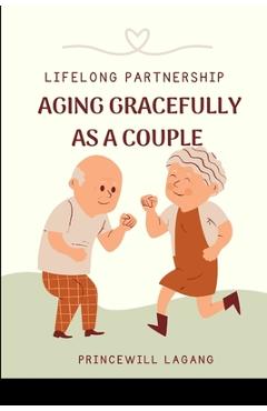 Coperta cărții 'Lifelong Partnership: Aging Gracefully as a Couple - Princewill Lagang'
