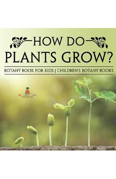 Coperta cărții 'How Do Plants Grow? Botany Book for Kids Children's Botany Books -'