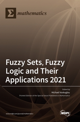 Coperta cărții 'Fuzzy Sets, Fuzzy Logic and Their Applications 2021 - Michael Voskoglou'