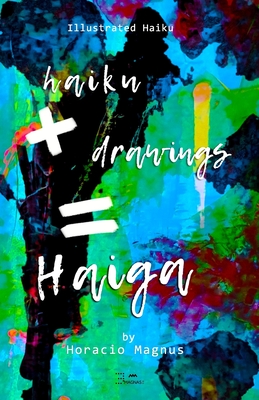 Haiku + Drawings = Haiga - Horacio Magnus