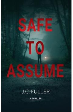 Coperta cărții 'Safe To Assume - J. C. Fuller'