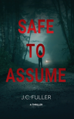 Coperta cărții 'Safe To Assume - J. C. Fuller'