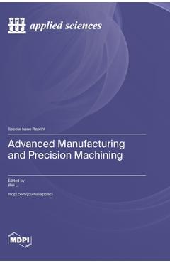 Coperta cărții 'Advanced Manufacturing and Precision Machining - Wei Li'