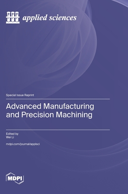 Coperta cărții 'Advanced Manufacturing and Precision Machining - Wei Li'
