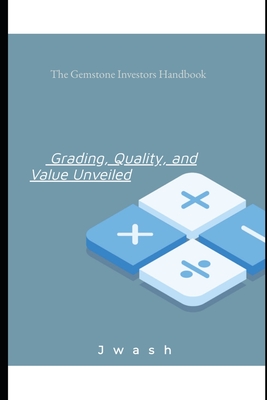 The Gemstone Investor: Your Beginner's Guide to investing in gemstones - J. Wash