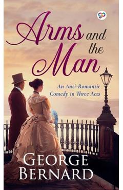 Poza produsului Arms and the Man - George Bernard Shaw