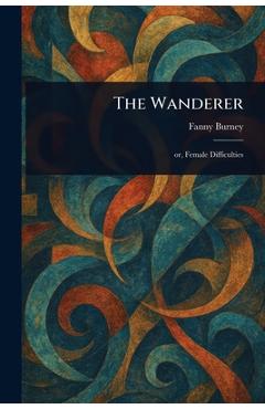 Coperta cărții 'The Wanderer - Fanny Burney'
