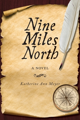 Nine Miles North - Katherine Ann Meyer