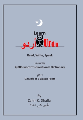 Learn Urdu: اُردو Read, Write, Speak, includes 4,000-word Tri-directional Dictionary - Zahir K. Dhalla