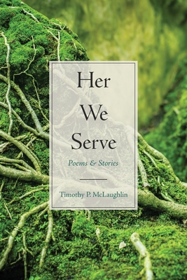 Coperta cărții 'Her We Serve - Timothy P. Mclaughlin'