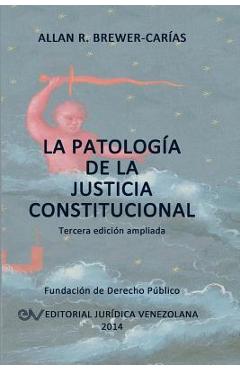 Coperta cărții 'La Patología de la Justicia Constitucional - Allan R. Brewer-carías'
