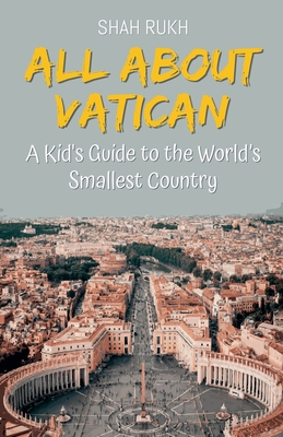 Coperta cărții 'All About Vatican: A Kid's Guide to the World's Smallest Country - Shah Rukh'