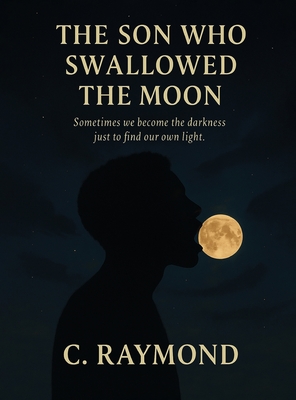 The Son Who Swallowed the Moon - Raymond Charles
