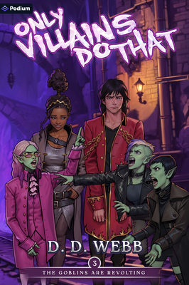 The Goblins Are Revolting: An Isekai Adventure - D. D. Webb