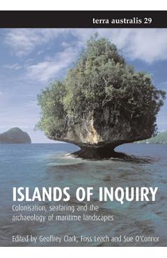 Poza produsului Islands of Inquiry: Colonisation, seafaring and the archaeology of maritime landscapes - Geoffrey Clark