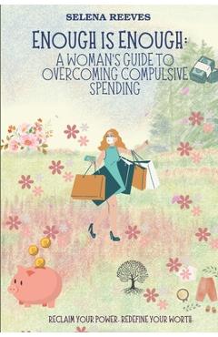 Coperta cărții 'Enough Is Enough: A Woman's Guide to Overcoming Compulsive Spending: Breaking Free: A Practical and Emotional Guide to'