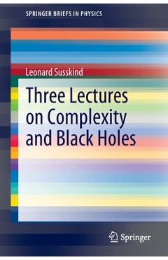 Coperta cărții 'Three Lectures on Complexity and Black Holes - Leonard Susskind'