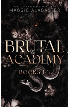 Coperta cărții 'Brutal Academy complete collection - Maggie Alabaster'