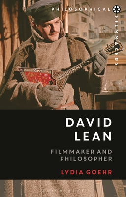 Coperta cărții 'David Lean: Filmmaker and Philosopher - Lydia Goehr'