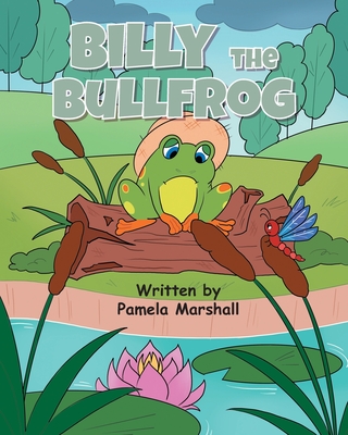 Billy the Bullfrog - Pamela Marshall