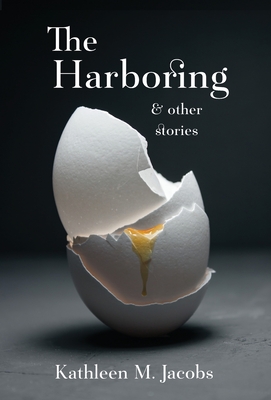 The Harboring & other stories - Kathleen M. Jacobs