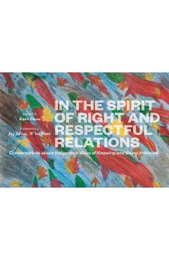 Coperta cărții 'In the Spirit of Right and Respectful Relations: Conversations about Indigenous Ways of Knowing and Being in Nature -'