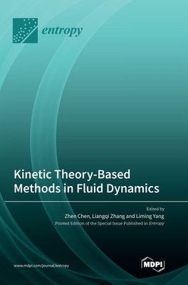 Kinetic Theory-Based Methods in Fluid Dynamics - Zhen Chen