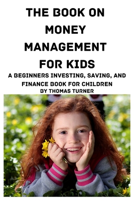 The Book on Money Management for Kids - Thomas Turner