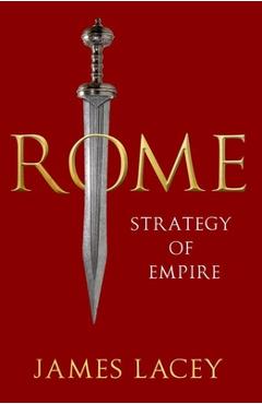 Poza produsului Rome: Strategy of Empire - James Lacey