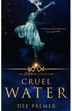 Coperta cărții 'Cruel Water: The Dirty Heros Collection Book 11 - Dee Palmer'