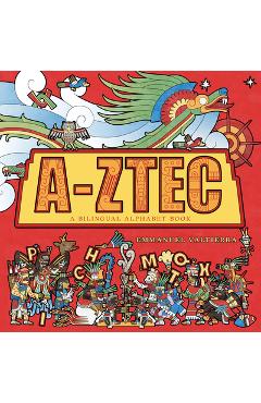 Poza produsului A-Ztec: A Bilingual Alphabet Book - Emmanuel Valtierra