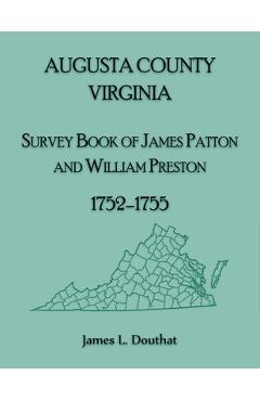 Poza produsului Augusta County, Virginia Survey Book of James Patton and William Preston, 1752-1755 - James L. Douthat