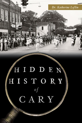 Hidden History of Cary - Katherine Loflin