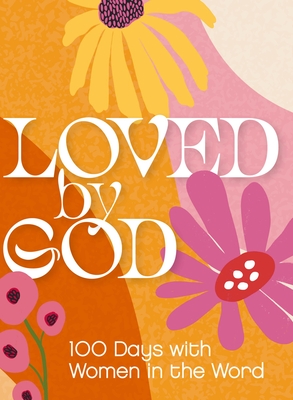 Loved by God: 100 Days with Women in the Word -
