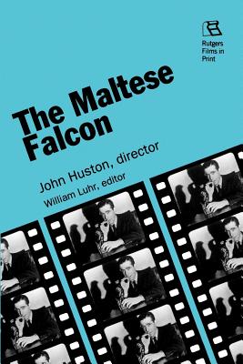 The Maltese Falcon: John Huston, director - William Luhr