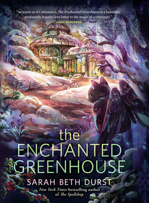 The Enchanted Greenhouse - Sarah Beth Durst