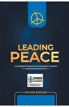 Coperta cărții 'Leading Peace: A Leadership Mandate for Community Violence Intervention Practice - Devone Boggan'