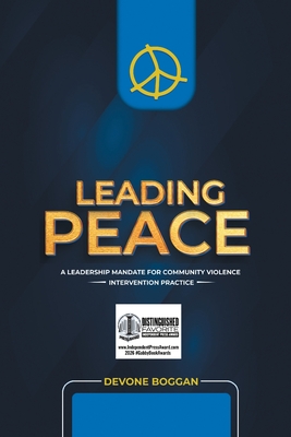 Coperta cărții 'Leading Peace: A Leadership Mandate for Community Violence Intervention Practice - Devone Boggan'