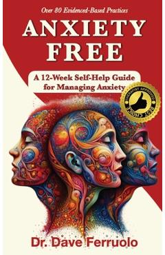 Coperta cărții 'Anxiety Free: A 12-Week Self-Help Guide for Managing Anxiety - Dave Ferruolo'