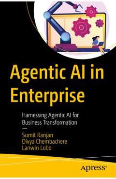 Poza produsului Agentic AI in Enterprise: Harnessing Agentic AI for Business Transformation - Sumit Ranjan