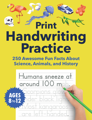 Coperta cărții 'Print Handwriting Practice for Kids 8-12: 250 Awesome Fun Facts about Science, Animals, and History -'